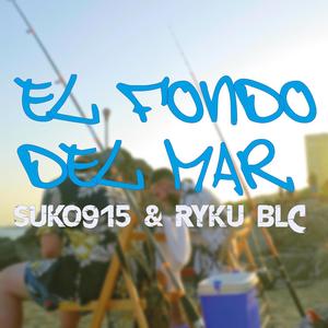 El Fondo Del Mar (feat. Ryku Blc & La Pieza Sesions)