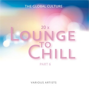 Lounge to Chill, Pt. 6 - The Global Culture