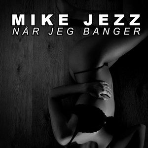 Når Jeg Banger (Explicit)