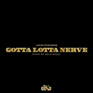 Gotta Lotta Nerve (Explicit)