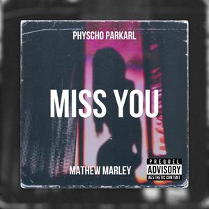 MISS YOU (feat. Mathew Marley) (Explicit)