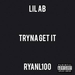 Tryna Get It (Explicit)