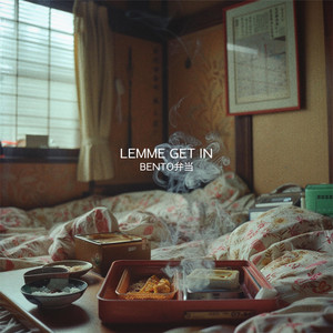 BENTO弁当: LEMME GET IN (Explicit)