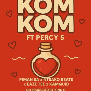 Kom Kom (feat. Ntsako Beats, Percy 5, Eaze Tee & Kamquid)