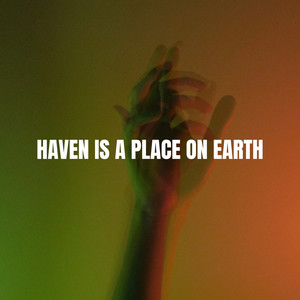 Heaven Is A Place On Earth