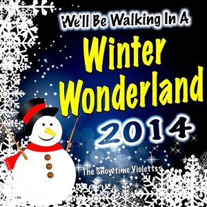 We'll Be Walking in a Winter Wonderland 2014