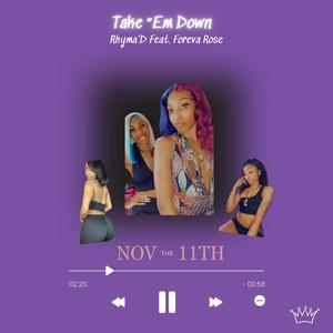 Take 'Em Down (feat. Foreva Rose) (Explicit)