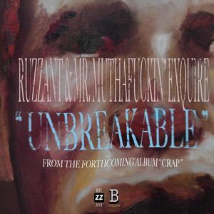 Unbreakable (feat. Mr. Mutha****in' eXquire) [Explicit]