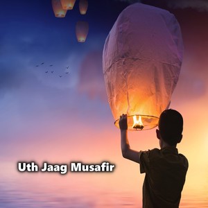 Uth Jaag Musafir