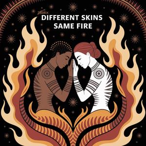 Different Skins Same Fire