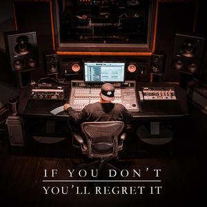 If You Don't You'll Regret It (Explicit)