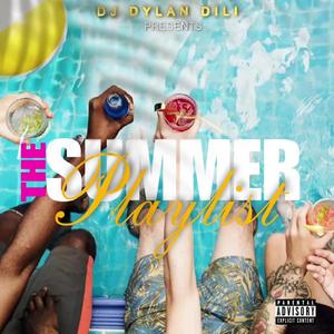 DJ Dylan Dili Presents: The Summer Playlist (Explicit)