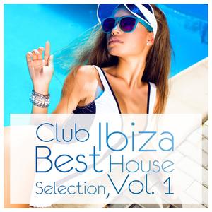 Club Ibiza: Best House Selection, Vol. 1