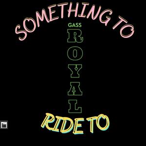 Something To Ride To (Explicit)