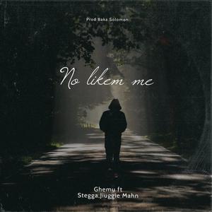 No Likem Me (feat. Jiuggie Mahn)