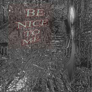 Be Nice To Me