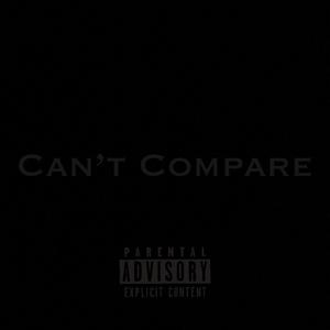 Can't Compare (Explicit)