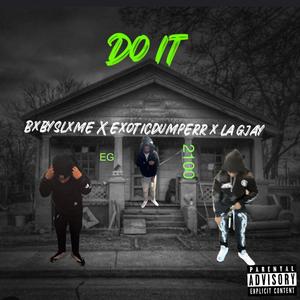 Do it (feat. Exoticdumperr & La Gjayy) (Explicit)