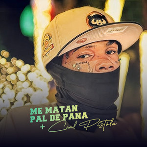 Me Matan Pal de Pana + Cual Pistola (Explicit)