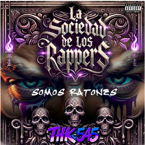 SOMOS RATONES - LA SOCIEDAD DE LOS RAPPERS - THK 545 (Explicit)