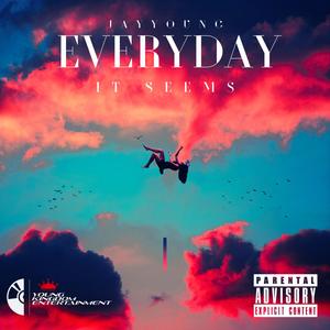 Everyday It Seems (Explicit)