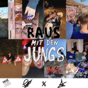 raus mit den jungs. (Explicit)