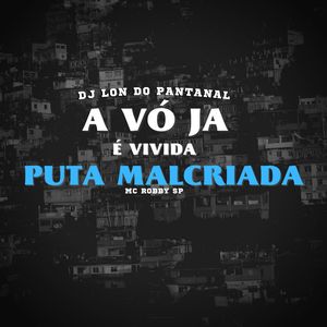 A Vó Já É Vivida, Puta Malcriada (Explicit)