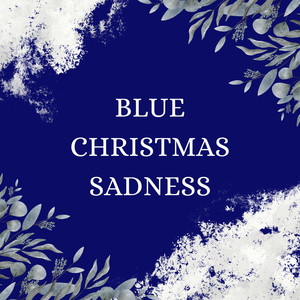 Blue Christmas Sadness