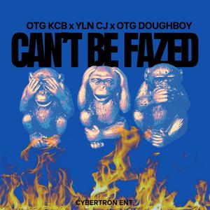 Can't Be Fazed (feat. YLN CJ & OTG Doughboy) [Explicit]