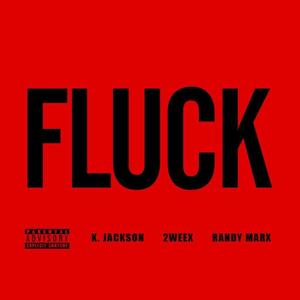 Fluck (feat. K. Jackson, 2weex & Randy Marx) [Explicit]