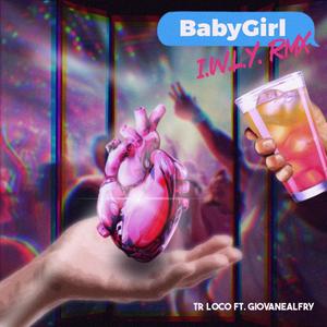 BabyGirl (I.W.L.Y. RMX|Explicit)