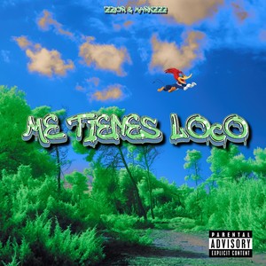 ME TIENES LOCO (Explicit)