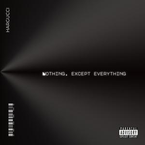 nothing, except everything (Explicit)