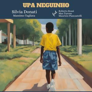 Upa Neguinho (feat. Roberto Rossi, Max Turone & Maurizio Piancastelli)