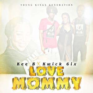 Love Mommy (feat. Kwick 6ix)