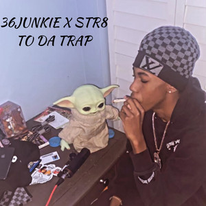 STR8 TO DA TRAP (Explicit)