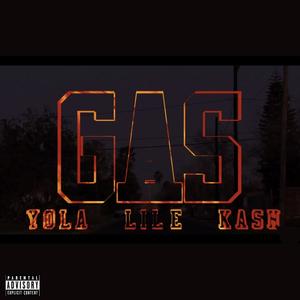 Gas (feat. Kashmoneyvibes, Lil E & Yola) [Explicit]