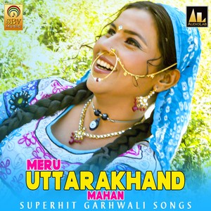 Meru Uttarakhand Mahan Superhit Garhwali Songs