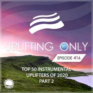 Uplifting Only 416: No-Talking Version: Ori's Top 50 Instrumental Uplifters of 2020 - Part 2
