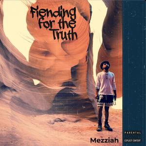 Fiending for the Truth (Explicit)