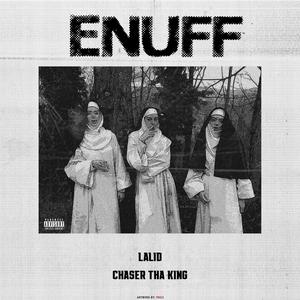 Enuff (feat. Chaser Tha King)