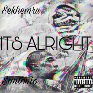 It's Alright(feat. SanTonio) (Explicit)