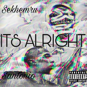 It's Alright (feat. SanTonio) [Explicit]