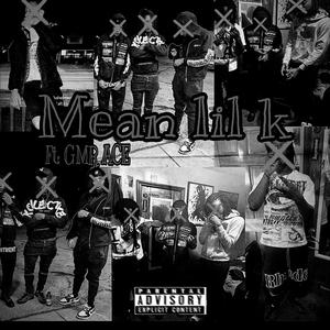Gotta MEAN LIL K (feat. GMR Ace|Explicit)