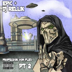 PROFESSOR VON FLEX PART 2 (feat. DJ RELLIK|Explicit)