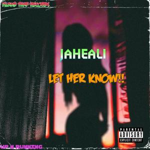 Let Her Know (feat. Jaheali)