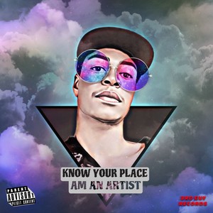 Know Your Place - Am An Artist (Explicit)