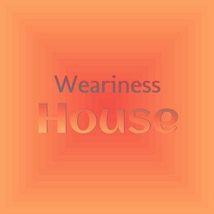 Weariness House