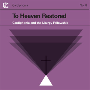 To Heaven Restored: Songs for the Great Litany