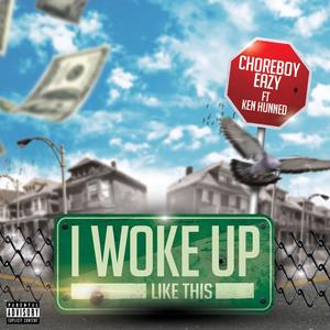 Woke Up Like Dis(feat. Ken Hunned) (Explicit)